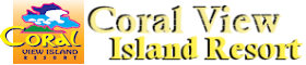 CORAL VIEW ISLAND RESORT